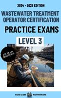 Wastewater Treatment Operator Certification Practice Exams: Level 3