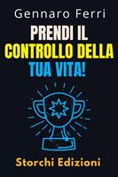   Prendi Il Controllo Della Tua Vita!