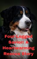 Four-Legged Savior: A Heartwarming Rescue Story