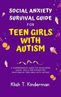   Social Anxiety Survival Guide for Teen Girls with Autism
