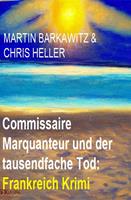Commissaire Marquanteur und der tausendfache Tod: Frankreich Krimi