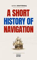   A Short History of Navigation
