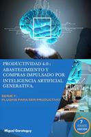   Productividad 4.0: Abastecimiento y Compras impulsados por Inteligencia Artificial Generativa