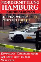   Kommissar Jörgensen oder Am Ende gibt es nur Verlierer: Mordermittlung Hamburg Kriminalroman