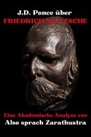J.D. Ponce über Friedrich Nietzsche: Eine Akademische Analyse von Also sprach Zarathustra