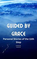   Guided by Grace: Personal Stories of the 11th Step