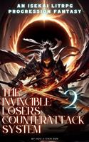   The Invincible Loser's Counterattack System