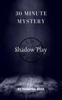 30 Minute Mystery - Shadow Play