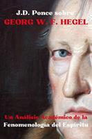   J.D. Ponce sobre Georg W. F. Hegel: Un Análisis Académico de la Fenomenología del Espíritu