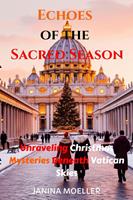   Echoes of the Sacred Season: Unraveling Christmas Mysteries Beneath Vatican Skies