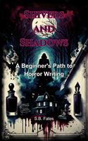   Shivers and Shadows: A Beginner's Path to Horror Writing
