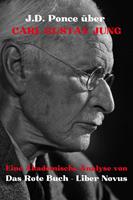 J.D. Ponce über Carl Gustav Jung: Eine Akademische Analyse von Das Rote Buch - Liber Novus