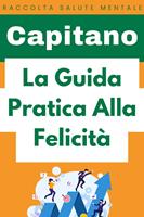   La Guida Pratica Alla Felicità