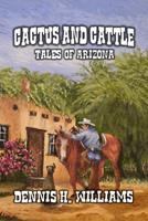   Cactus and Cattle - Tales of Arizona