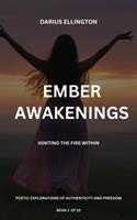   Ember Awakenings: Igniting the Fire Within