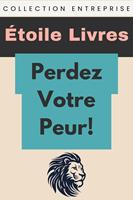   Perdez Votre Peur!