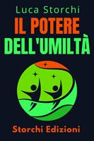   ??Il Potere Dell'umiltà - ?Scopri La Virtù Che Trasformerà La Tua Vita