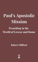   Paul’s Apostolic Mission: Preaching in the World of Greece and Rome