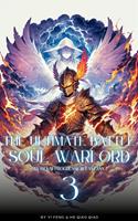   The Ultimate Battle Soul Warlord: An Isekai Progression Fantasy