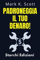   Padroneggia Il Tuo Denaro!