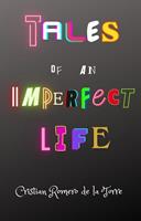   Tales of an imperfect life.