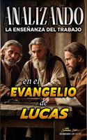   Analizando la Ense&ntilde;anza del Trabajo en el Evangelio de Lucas