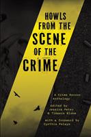   Howls from the Scene of the Crime: A Crime Horror Anthology