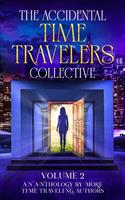 The Accidental Time Travelers Collective, Vol. 2