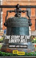   The Story of the Liberty Bell: History Just For Kids