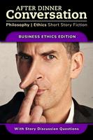   After Dinner Conversation - Business Ethics