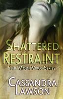   Shattered Restraint