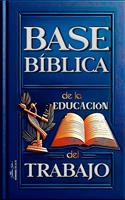   Base B&iacute;blica de la Educaci&oacute;n del Trabajo