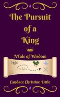   The Pursuit of a King (A Tale of Wisdom)