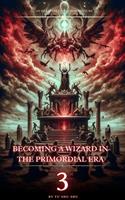   Becoming a Wizard in the Primordial Era