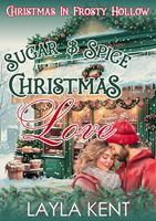   Sugar & Spice Christmas Love: A Small Town Midlife Christmas Romance (Christmas in Frosty Hollow Book 2)