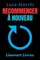 Recommencer À Nouveau - Comment Le Changement Nous Rend Plus Forts