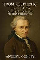   From Aesthetic to Ethics: Kant’s Influence on Modern Philosophy