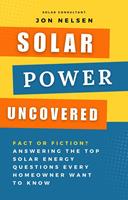   Solar Power Uncovered: Fact or Fiction? Answering the Top Solar Energy Questions Every Homeowner Want to Know