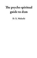   The psycho spiritual guide to dxm