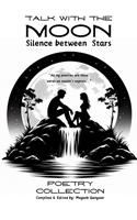   Talk With the Moon: Silence Between Stars