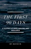   The First 90 Days: A Journey of Hope, Healing, and Resilience