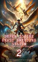   Super Divine Beast Breeding System: An Isekai LitRPG Progression Fantasy Novel