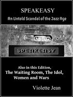   Speakeasy, Un Untold Scandal of the Jazz Age, Also in this Edition, The Waiting Room, The Idol, Women and Wars
