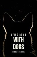   Lying Down With Dogs