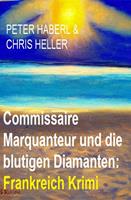   Commissaire Marquanteur und die blutigen Diamanten: Frankreich Krimi