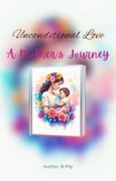   Unconditional Love: A Mother's Journey