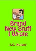   Brand New Stuff I Wrote