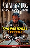   Analyzing Labor Education in the Pastoral Letters: Timothy and Titus