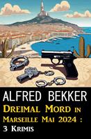   Dreimal Mord in Marseille Mai 2024 : 3 Krimis
