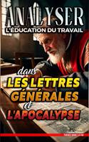   Analyser L'&eacute;ducation du Travail dans les Lettres g&eacute;n&eacute;rales et l'Apocalypse